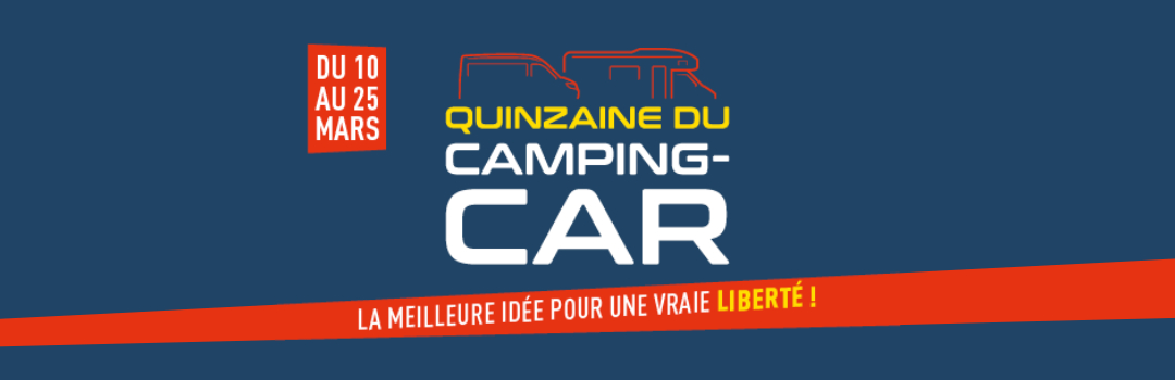 QUINZAINE DU CAMPING-CAR – RENDEZ-VOUS CHEZ NOS CONCESSIONNAIRES !